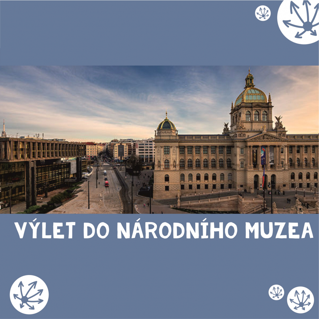 PRÁZDNINOVÝ VÝLET DO NÁRODNÍHO MUZEA